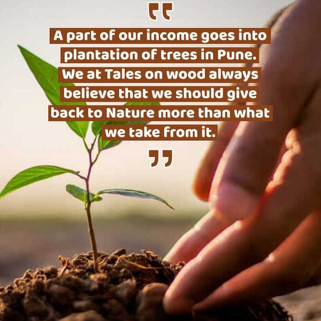 A part of our income goes into plantation of trees in Pune.